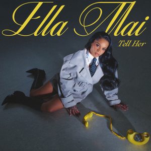 Ella Mai Returns With New Single “Tell Her”